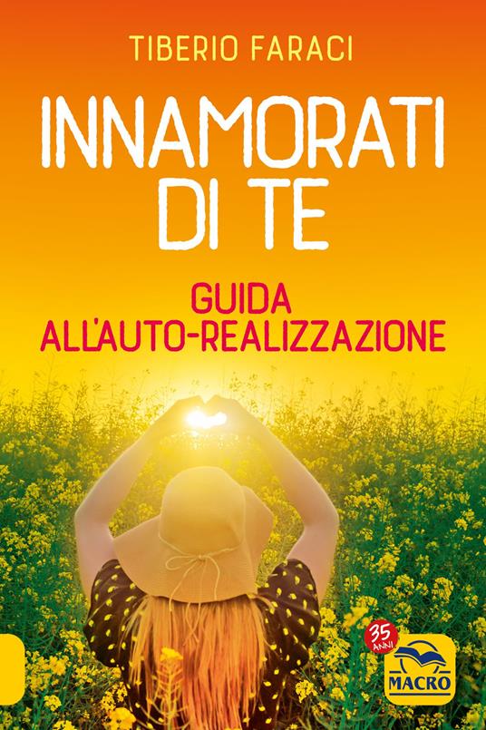 Innamorati di te. Guida all'auto-realizzazione - Tiberio Faraci - copertina