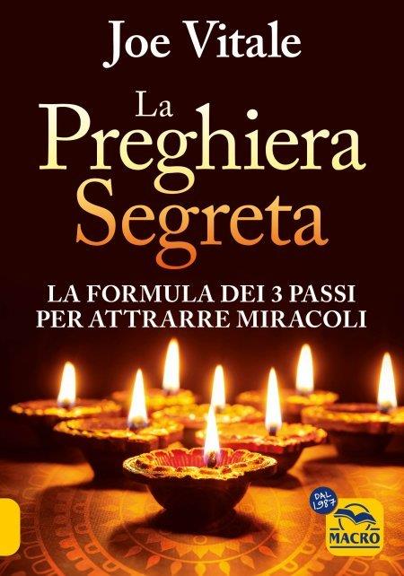 La preghiera segreta. La formula dei tre passi per attirare miracoli - Joe Vitale - copertina