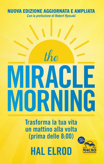 The miracle morning. Trasforma la tua vita un mattino alla volta prima delle 8:00 - Hal Elrod - copertina