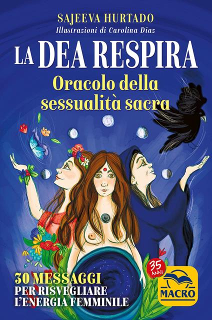 La dea respira. Oracolo della sessualità sacra. 30 messaggi per risvegliare l'energia femminile. Con 30 Carte - Sajeeva Hurtado - copertina