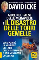 Alice nel paese delle meraviglie e il disastro delle Torri Gemelle. Ecco perché la versione ufficiale dei fatti dell'11 settembre è una menzogna colossale