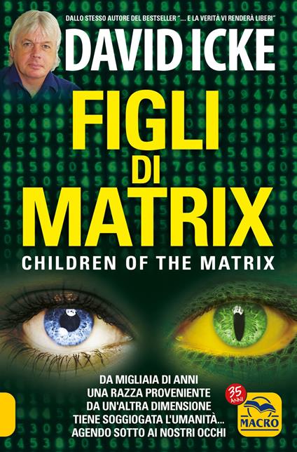 Figli di Matrix. Da migliaia di anni una razza proveniente da un'altra dimensione tiene soggiogata l'umanità... agendo sotto ai nostri occhi - David Icke - copertina