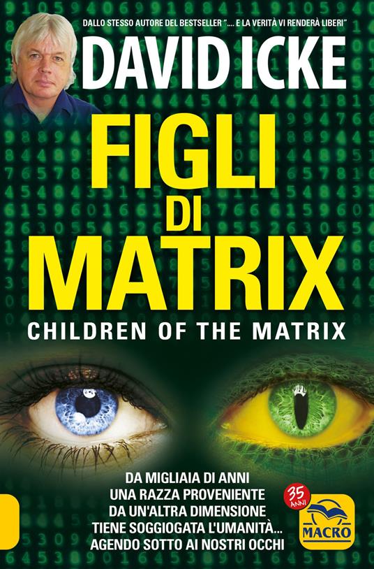 Figli di Matrix. Da migliaia di anni una razza proveniente da un'altra dimensione tiene soggiogata l'umanità... agendo sotto ai nostri occhi - David Icke - copertina