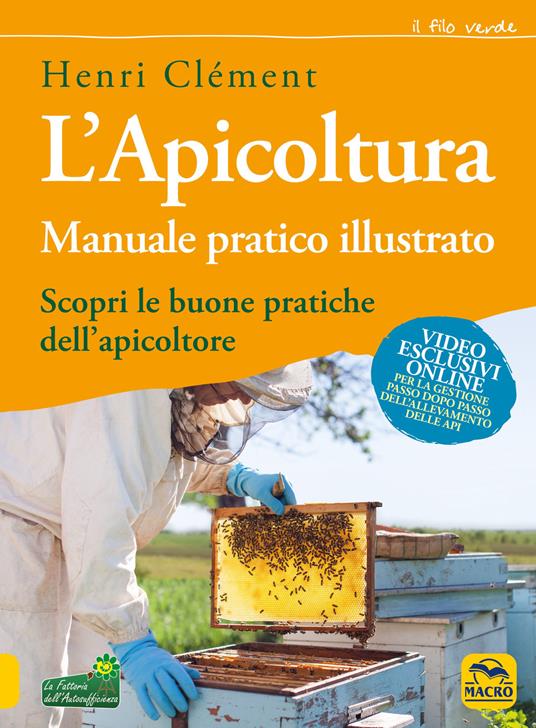 L' apicoltura. Manuale pratico illustrato - Henri Clément - Libro - Macro  Edizioni - Il filo verde di Arianna | IBS