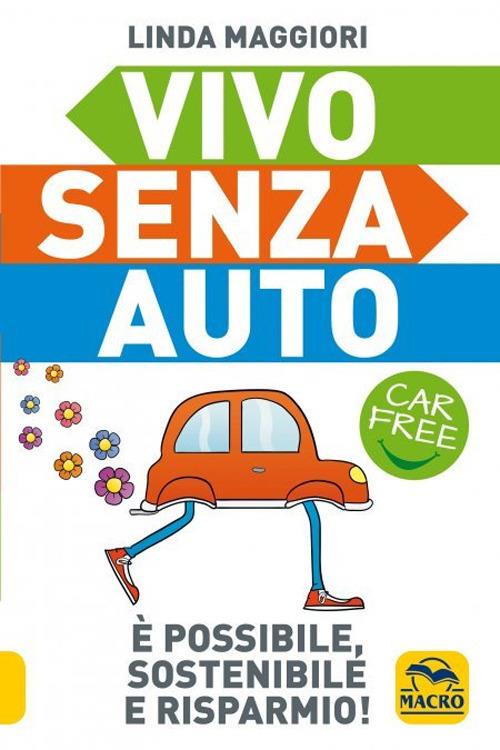 Vivo senza auto. Nuova ediz. - Linda Maggiori - copertina