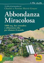 Abbondanza miracolosa. 1000 mq, due contadini e abbastanza cibo per sfamare il mondo