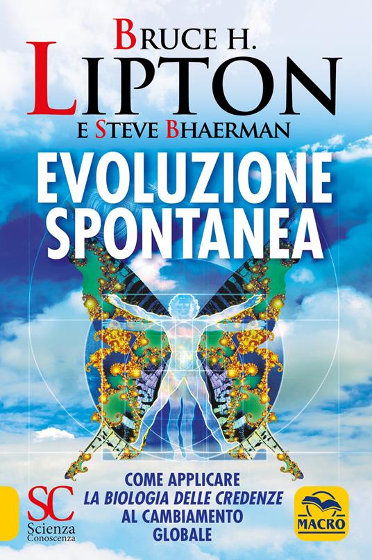 Evoluzione spontanea - Bruce H. Lipton - Steve Bhaerman - - Libro - Macro  Edizioni - Scienza e conoscenza