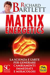 Image of Matrix energetics. Generare cambiamenti immediati e miracolosi
