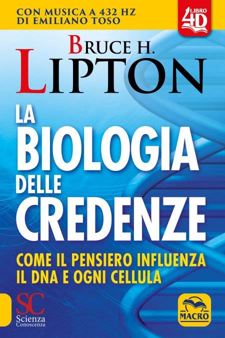 La biologia delle credenze. Come il pensiero influenza il DNA e ogni cellula - Bruce H. Lipton - copertina