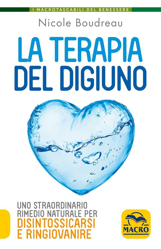 La terapia del digiuno. Uno straordinario rimedio naturale per disintossicarsi e ringiovanire - Nicole Boudreau - copertina