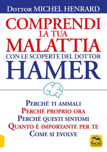 Comprendi la tua malattia con le scoperte del dottor Hamer - Michel Henrard - copertina