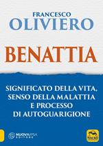 Benattia. Significato della vita, senso della malattia e processo di autoguarigione