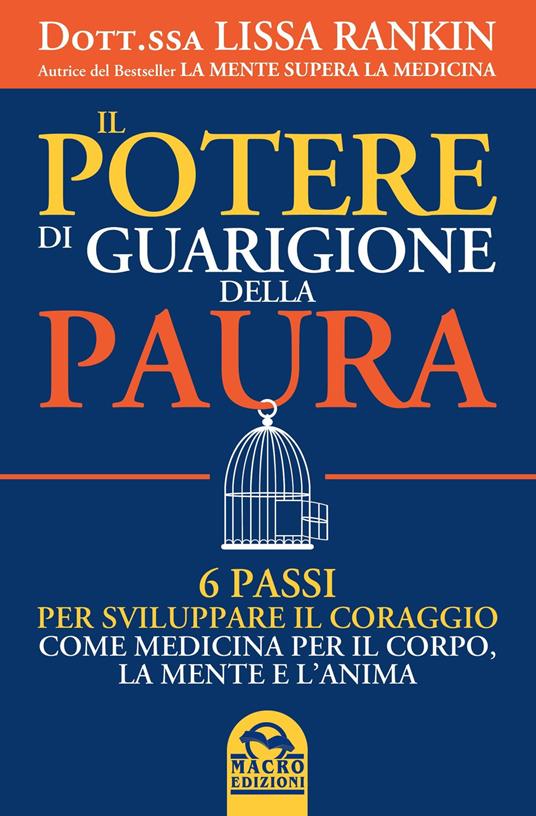 Il potere di guarigione della paura. 6 passi per sviluppare il coraggio come medicina per il corpo, la mente e l'anima - Lissa Rankin - copertina