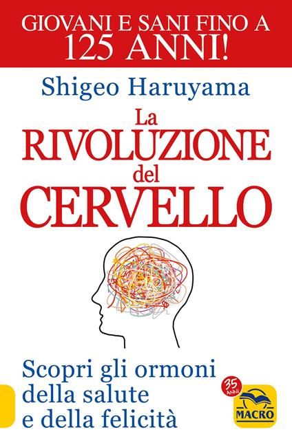 La rivoluzione del cervello. Scopri gli ormoni della salute e della felicità - Shigeo Haruyama - copertina