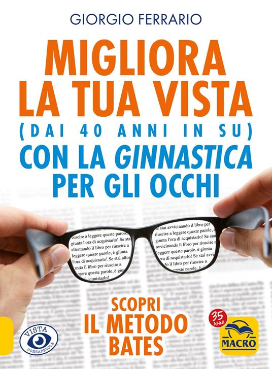 Migliora la tua vista con la ginnastica per gli occhi (dai 40 anni in su). Scopri il metodo Bates. Nuova ediz. - Giorgio Ferrario - copertina