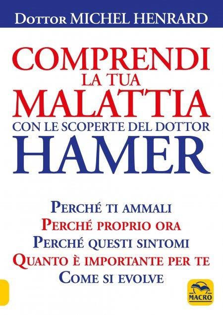 Comprendi la tua malattia con le scoperte del dottor Hamer - Michel Henrard - copertina