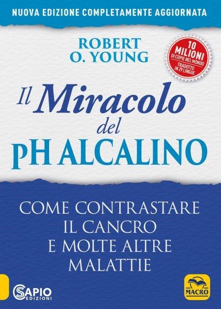 Il miracolo del pH alcalino. Come contrastare il cancro e molte altre malattie - Robert O. Young - copertina