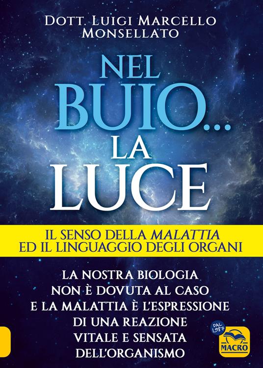 Nel buio... la luce. Il senso della malattia e il linguaggio degli organi - Luigi Marcello Monsellato - copertina