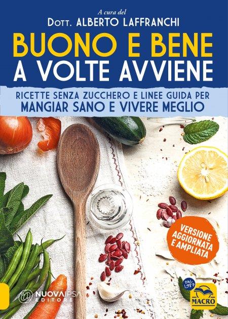 Buono e bene a volte avviene. Ricette senza zucchero e linee guida per mangiare sano e vivere meglio - Alberto Laffranchi - copertina