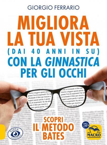 Migliora la tua vista con la ginnastica per gli occhi (dai 40 anni in su). Scopri il metodo Bates - Giorgio Ferrario - copertina