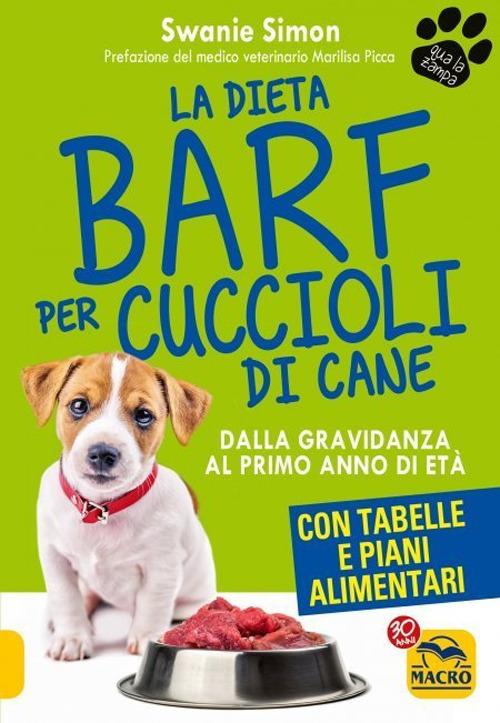 La dieta Barf per cuccioli di cane. Dalla gravidanza al primo anno di età - Swanie Simon - copertina