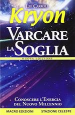 Kryon. Varcare la soglia. Conoscere l'energia del nuovo millennio. Nuova ediz.