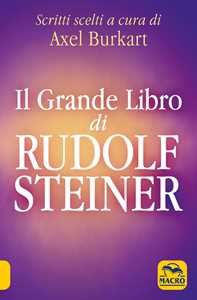 Image of Il grande libro di Rudolf Steiner. Scritti scelti
