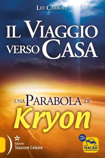 Il viaggio verso casa. Una parabola di Kryon - Lee Carroll - copertina