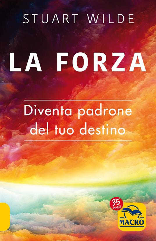 La forza. Diventa padrone del tuo destino - Stuart Wilde - copertina