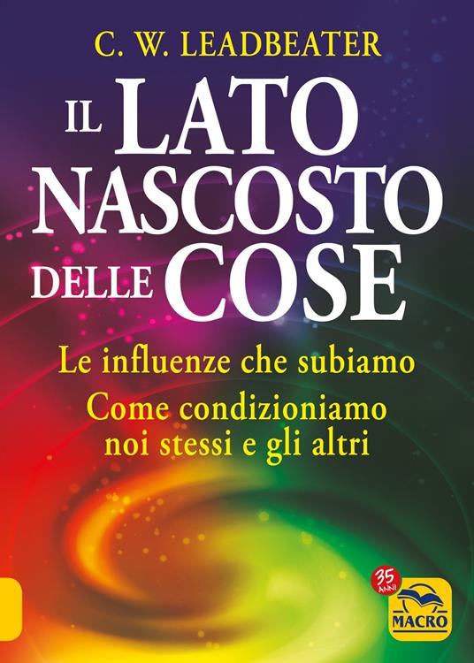 Il lato nascosto delle cose. Le influenze che subiamo. Come condizioniamo noi stessi e gli altri - Charles Webster Leadbeater - copertina