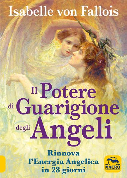 Il potere di guarigione degli angeli. Rinnova l'energia angelica in 28 giorni - Isabelle von Fallois - copertina