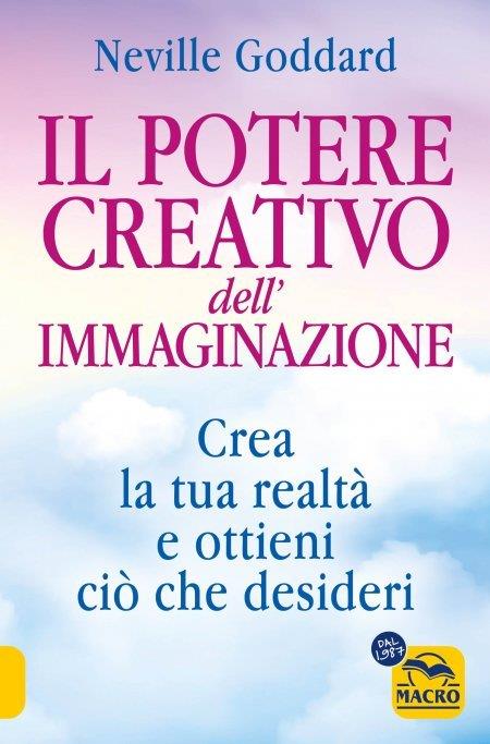 Il potere creativo dell'immaginazione. Crea la tua realtà e ottieni ciò che desideri - Neville Goddard - copertina