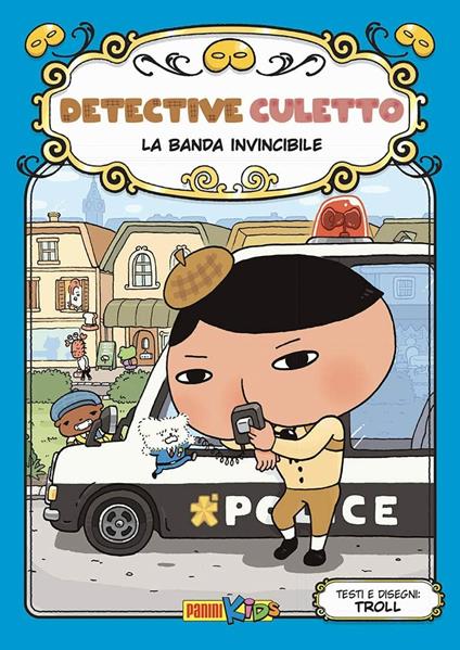 banda invincibile. Detective Culetto