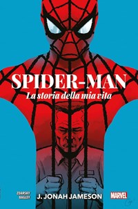 J. Jonah Jameson. La storia della mia vita. Spider-Man - Chip Zdarsky -  Libro - Panini Comics - Marvel