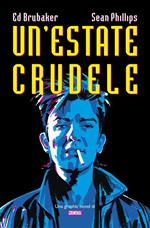 Un' estate crudele. Una graphic novel di Criminal