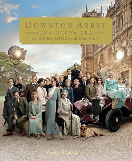 Downton Abbey. Una nuova era. La guida ufficiale del film. Ediz. illustrata - Emma Marriott - copertina