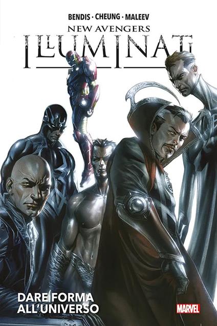 Dare forma all'universo. New Avengers: Illuminati - Jim Cheung,Alex Maleev,Brian Michael Bendis - copertina