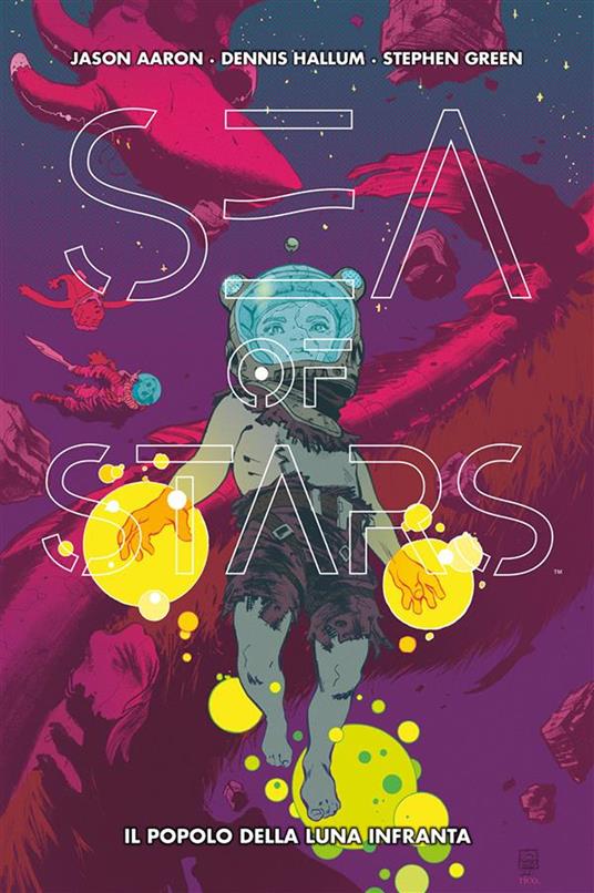 Il Sea of Stars. Vol. 2 - Jason Aaron,Stephen Green,Dennis Hallum - ebook