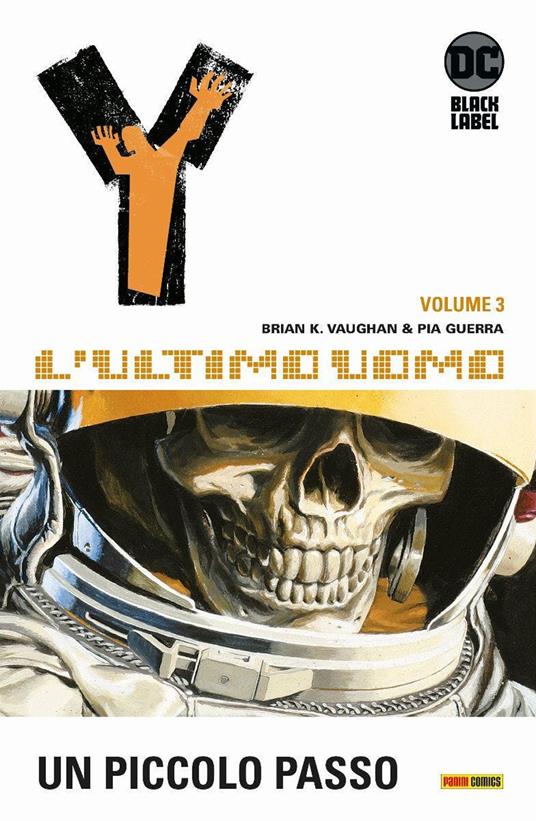 Y. L'ultimo uomo. Vol. 3: Un piccolo passo - Brian K. Vaughan,Pia Guerra - copertina