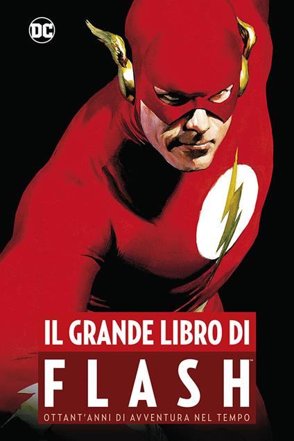 Il grande libro di Flash. Ottant'anni di avventura nel tempo - Mark Waid,Geoff Johns,Jeph Loeb - copertina