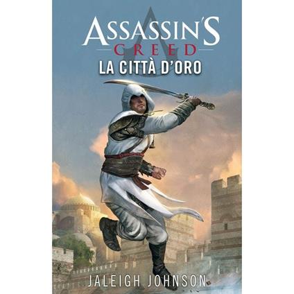 La città d'oro. Assassin's creed - Johnson Jaleigh - copertina