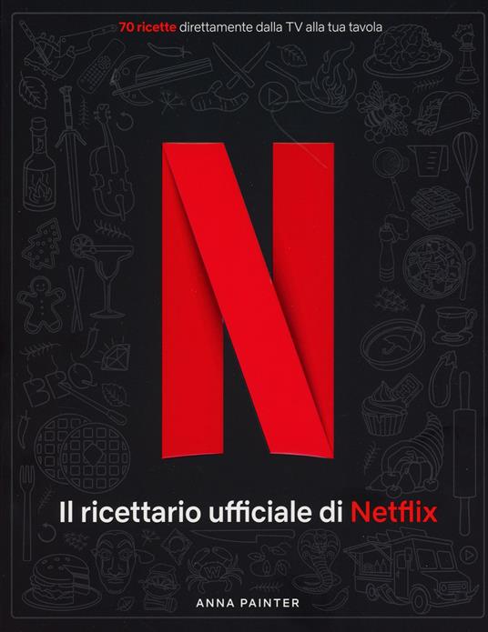 Netflix: il ricettario ufficiale. Ediz. a colori - copertina