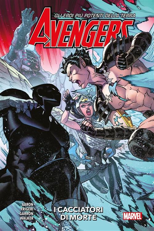 I cacciatori di morte. Avengers. Vol. 10 - Jason Aaron,Juan Frigeri,Javier Garrón,Kev Walker - ebook