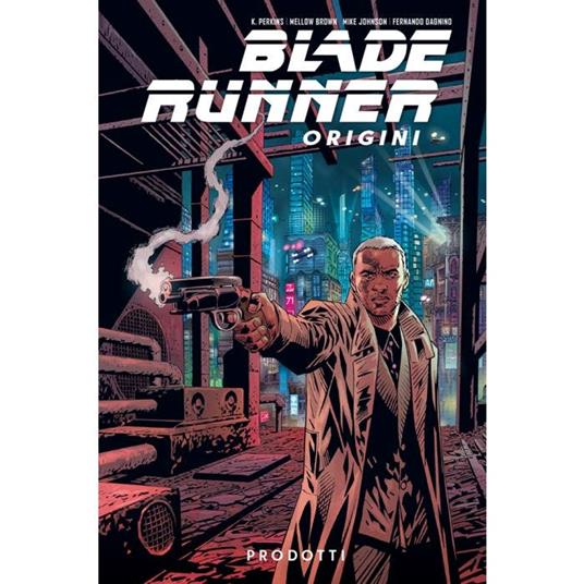 Blade Runner: origini. Vol. 1 - Mike Johnson,Fernando Dagnino,K. Perkins - copertina