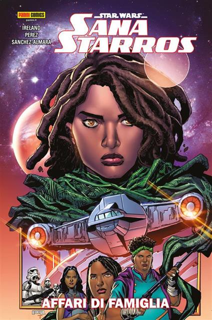 Sana Starros - Affari di famiglia. Star Wars - Justina Ireland,Pere Pérez,Dono Sánchez-Almara - ebook