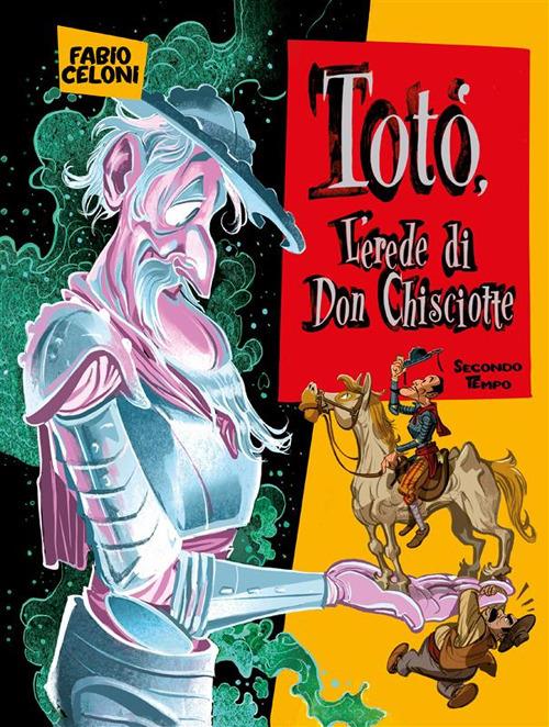 Totò. L'erede di don Chisciotte. Secondo tempo - Fabio Celoni - ebook