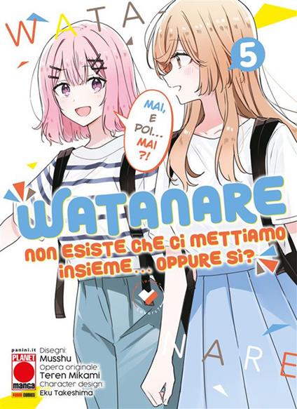 Watanare. Non esiste che ci mettiamo insieme... Oppure sì?. Vol. 5 - Teren Mikami,Musshu,Eku Terashima - ebook