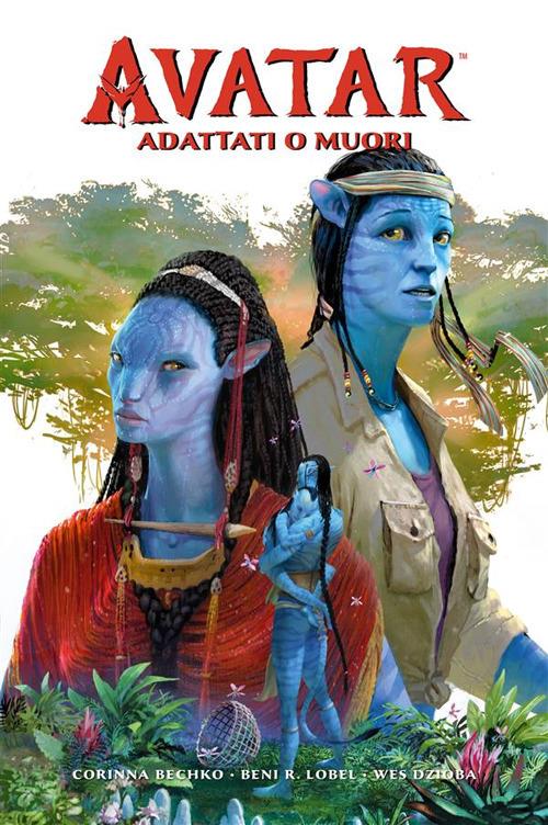 Adattati o muori. Avatar - Corinna Bechko,Beni R. Lobel - ebook