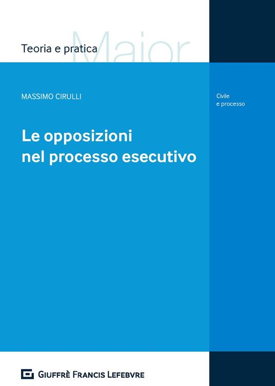 Le opposizioni nel processo esecutivo - Massimo Cirulli - copertina