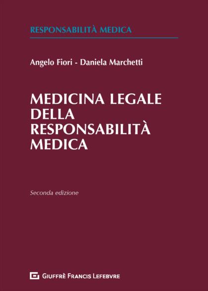 Medicina legale della responsabilità medica - Angelo Fiori,Daniela Marchetti - copertina